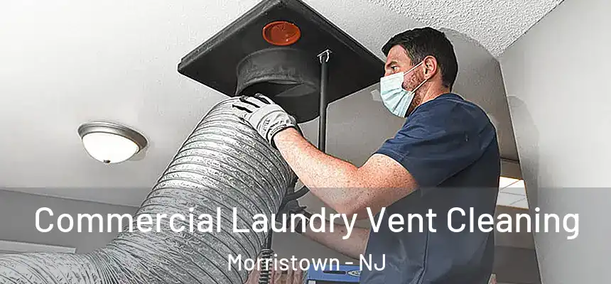  Commercial Laundry Vent Cleaning Morristown - NJ