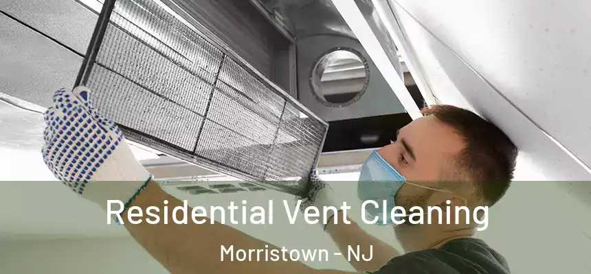 Residential Vent Cleaning Morristown - NJ